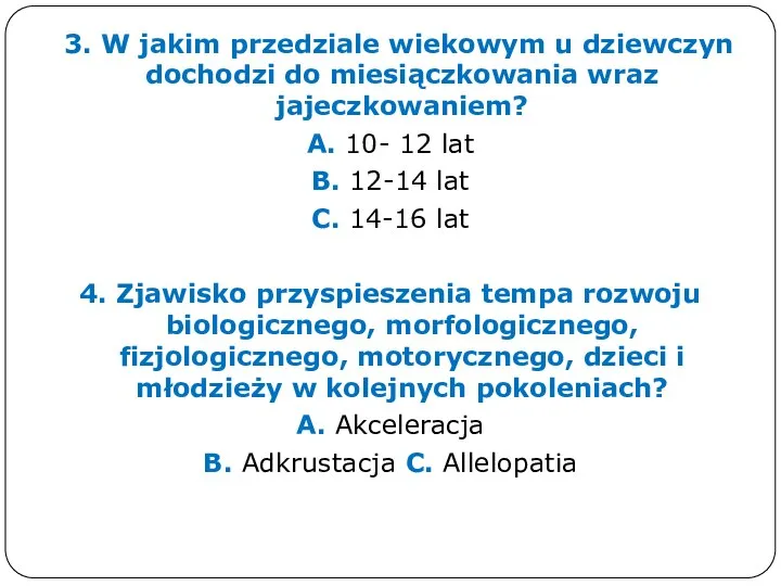 3. W jakim przedziale wiekowym u dziewczyn dochodzi do miesiączkowania wraz jajeczkowaniem?