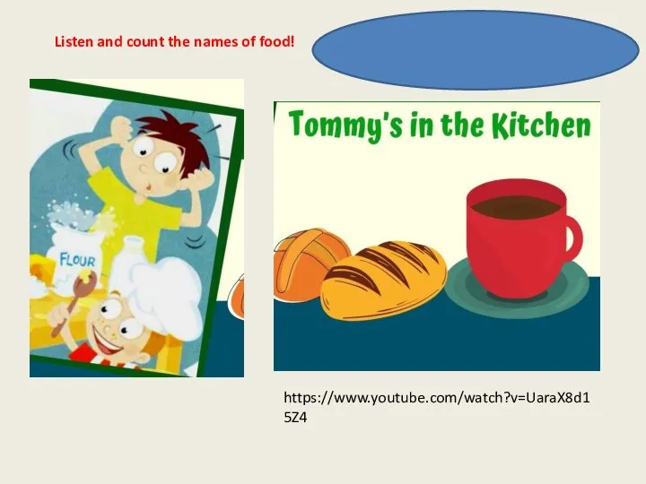 https://www.youtube.com/watch?v=UaraX8d15Z4 Listen and count the names of food! 12: apple, sandwich, milk,