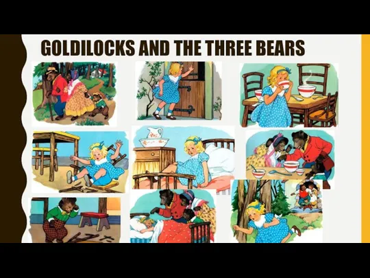 GOLDILOCKS AND THE THREE BEARS