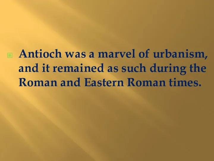 Antioch was a marvel of urbanism, and it remained as such during