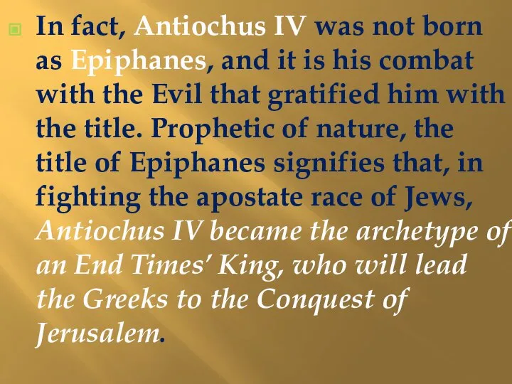 In fact, Antiochus IV was not born as Epiphanes, and it is