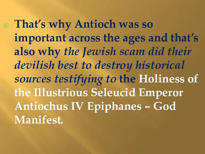 That’s why Antioch was so important across the ages and that’s also