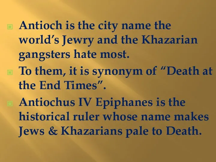 Antioch is the city name the world’s Jewry and the Khazarian gangsters