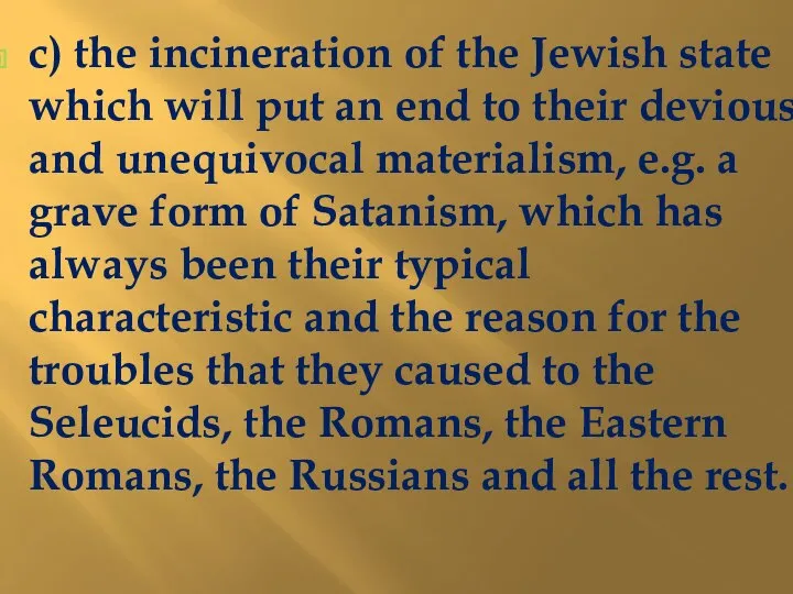 c) the incineration of the Jewish state which will put an end