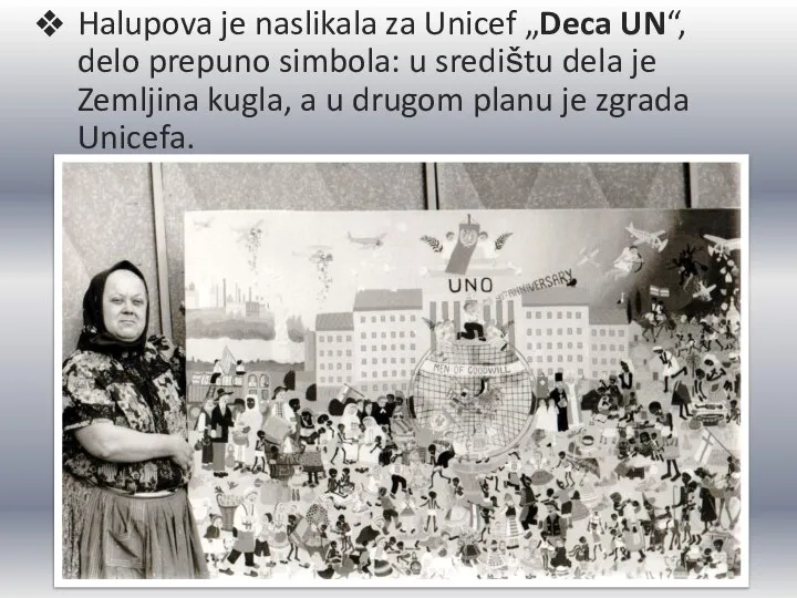 Halupova je naslikala za Unicef „Deca UN“, delo prepuno simbola: u središtu