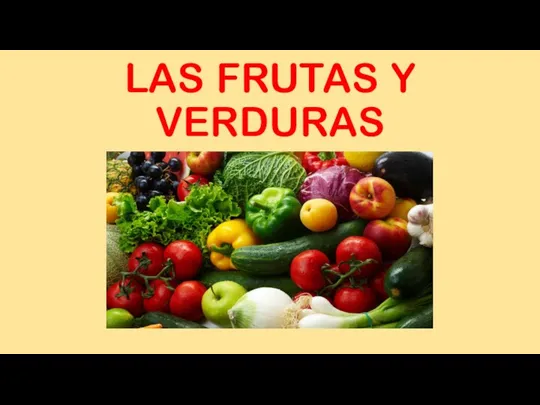 LAS FRUTAS Y VERDURAS