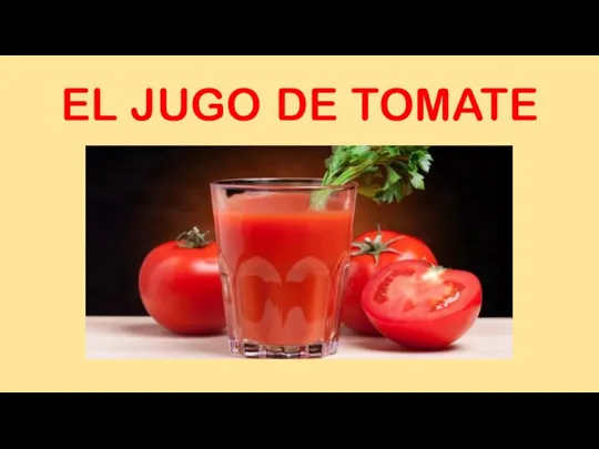 EL JUGO DE TOMATE