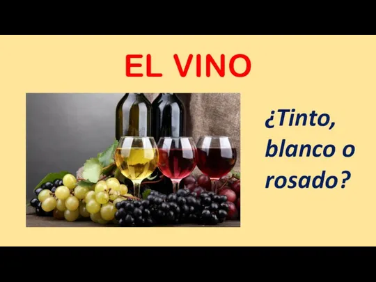 EL VINO ¿Tinto, blanco o rosado?