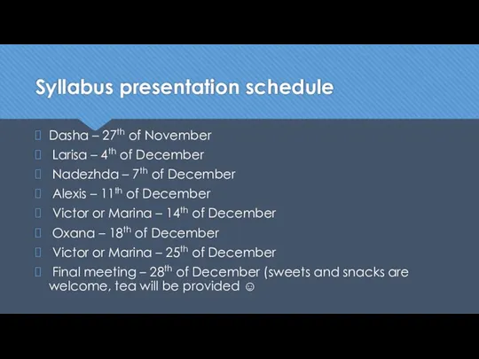 Syllabus presentation schedule Dasha – 27th of November Larisa – 4th of