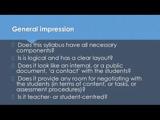 General impression Does this syllabus have all necessary components? Is is logical