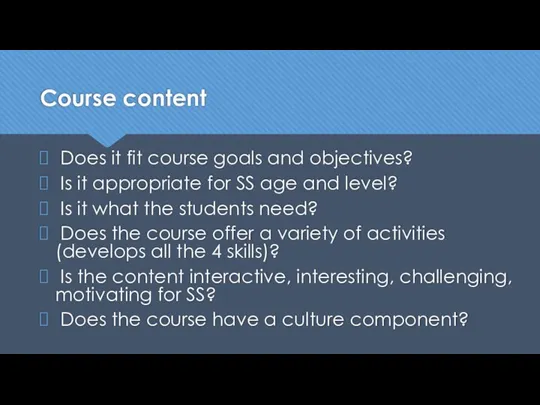 Course content Does it fit course goals and objectives? Is it appropriate