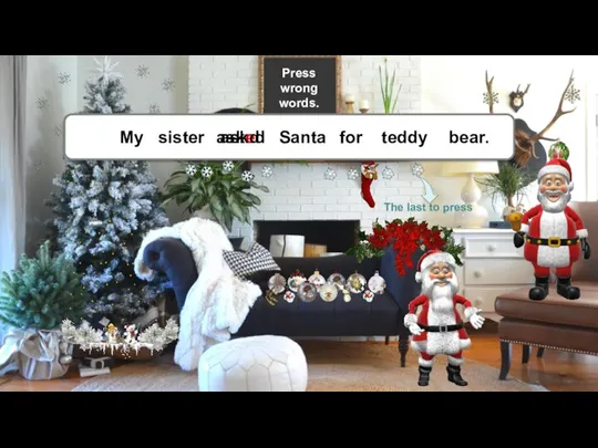 Press wrong words. . Santa My for asked sister askd teddy bear.
