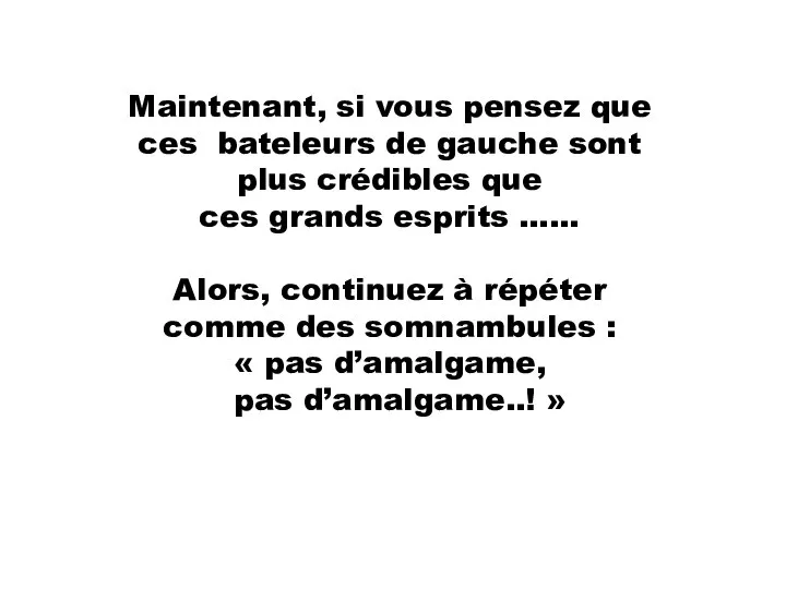 Maintenant, si vous pensez que ces bateleurs de gauche sont plus crédibles