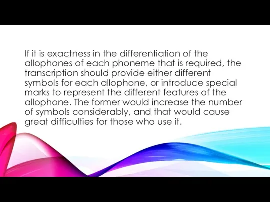 If it is exactness in the differentiation of the allophones of each