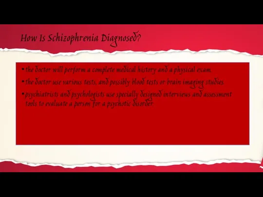 How Is Schizophrenia Diagnosed? the doctor will perform a complete medical history