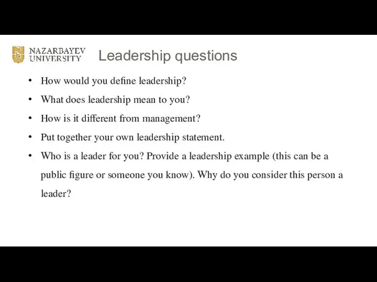 Leadership questions How would you define leadership? What does leadership mean to