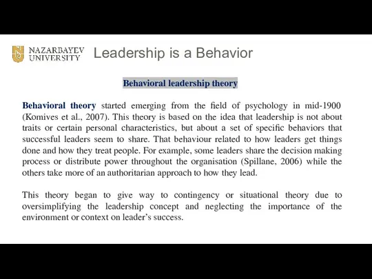 Leadership is a Behavior Behavioral leadership theory Behavioral theory started emerging from