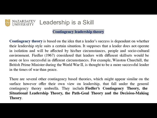 Leadership is a Skill Contingency leadership theory Contingency theory is based on