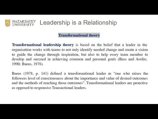 Leadership is a Relationship Transformational theory Transformational leadership theory is based on