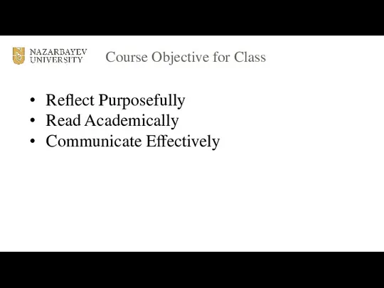 Course Objective for Class Reflect Purposefully Read Academically Communicate Effectively