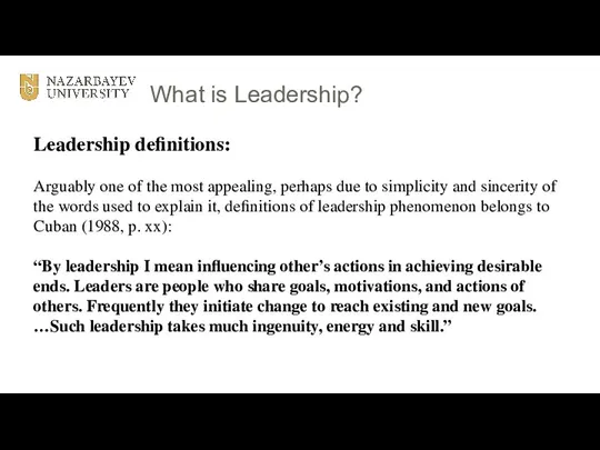 What is Leadership? Leadership definitions: Arguably one of the most appealing, perhaps