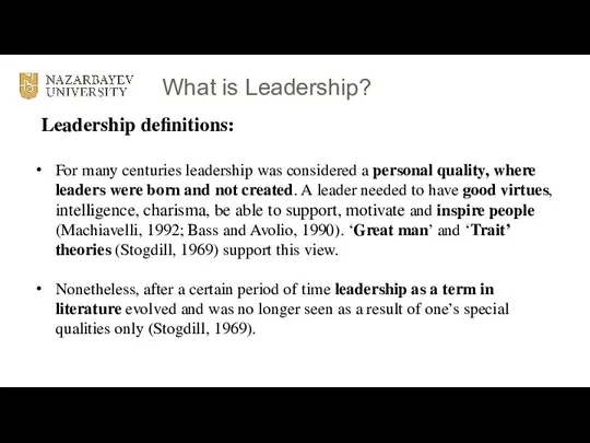 What is Leadership? Leadership definitions: For many centuries leadership was considered a