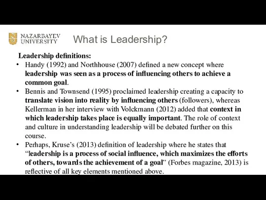 What is Leadership? Leadership definitions: Handy (1992) and Northhouse (2007) defined a