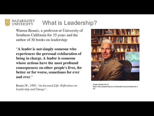 What is Leadership? Warren Bennis, a professor at University of Southern California