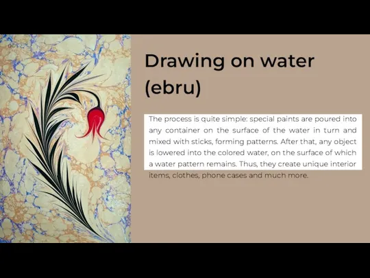 Drawing on water (ebru) The process is quite simple: special paints are
