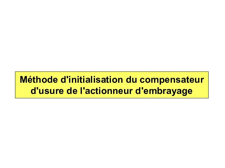 Méthode d'initialisation du compensateur d'usure de l'actionneur d'embrayage