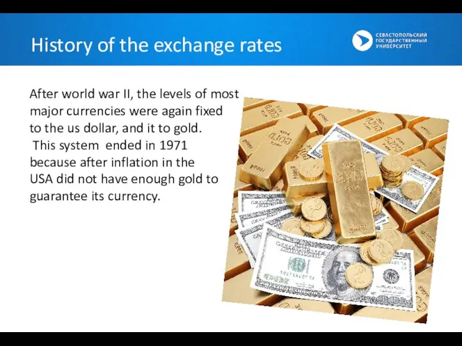 After world war II, the levels of most major currencies were again