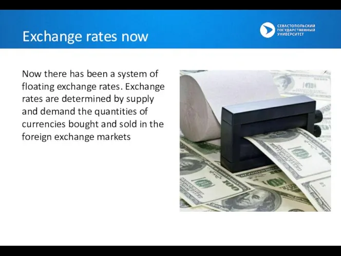 Exchange rates now Now there has been a system of floating exchange