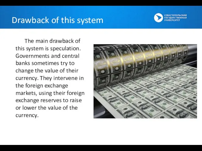 Drawback of this system The main drawback of this system is speculation.