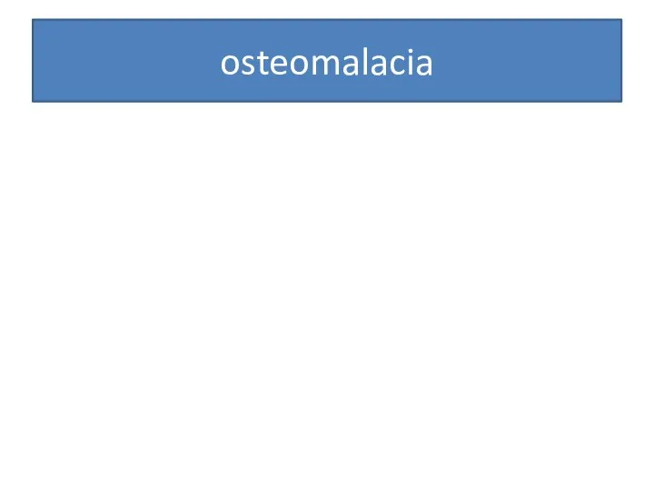 osteomalacia
