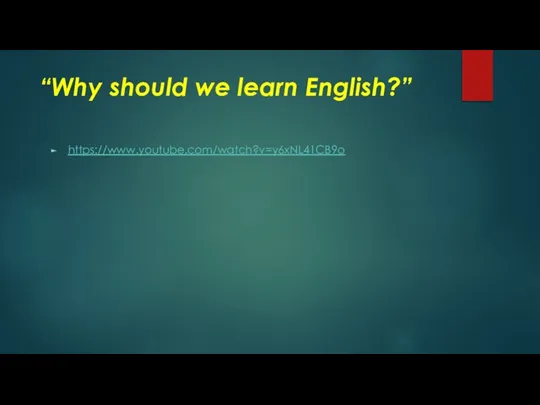 “Why should we learn English?” https://www.youtube.com/watch?v=y6xNL41CB9o