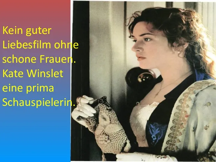 Kein guter Liebesfilm ohne schone Frauen. Kate Winslet eine prima Schauspielerin.