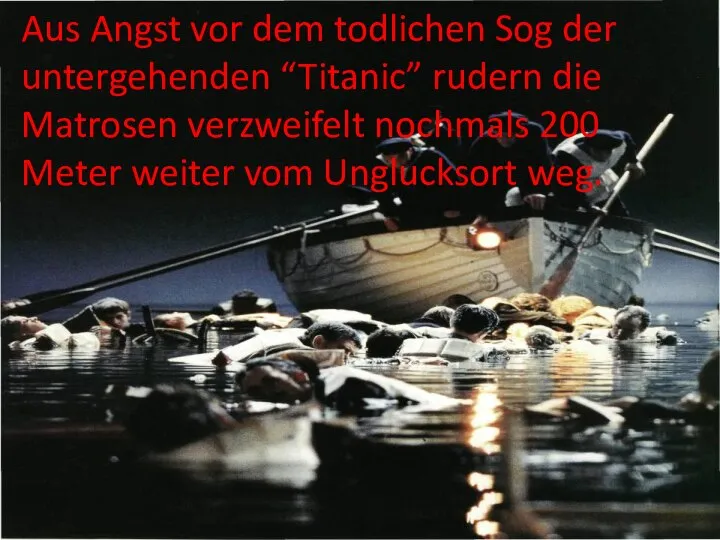 Aus Angst vor dem todlichen Sog der untergehenden “Titanic” rudern die Matrosen