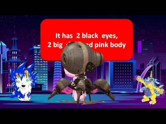 It has 2 black eyes, 2 big ears and pink body