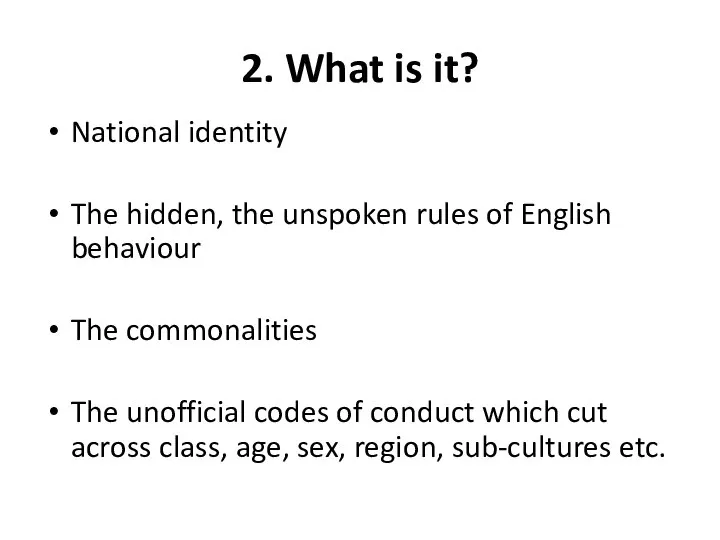 2. What is it? National identity The hidden, the unspoken rules of