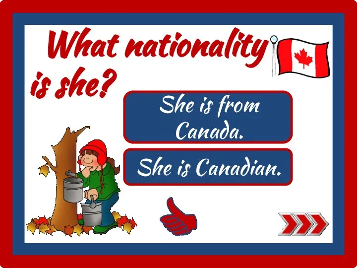 What nationality is she? She is Canadian. She is from Canada.
