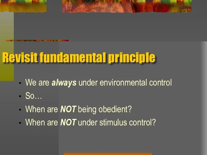 Revisit fundamental principle We are always under environmental control So… When are