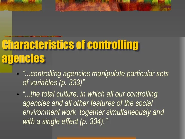 Characteristics of controlling agencies “...controlling agencies manipulate particular sets of variables (p.