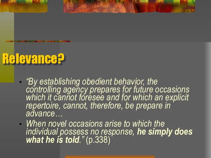 Relevance? “By establishing obedient behavior, the controlling agency prepares for future occasions