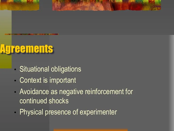 Agreements Situational obligations Context is important Avoidance as negative reinforcement for continued