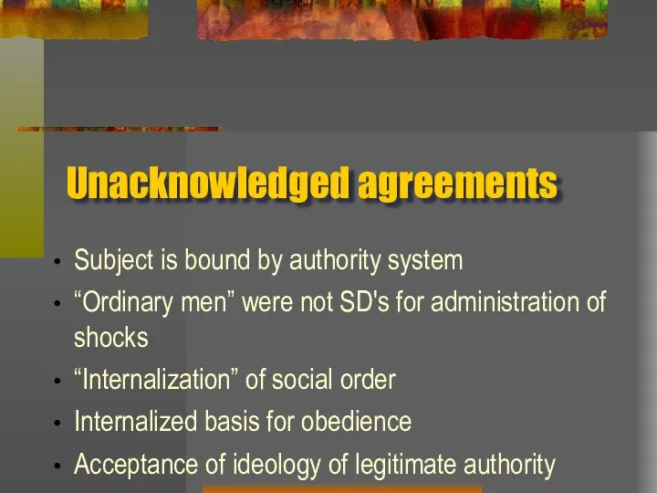 Unacknowledged agreements Subject is bound by authority system “Ordinary men” were not