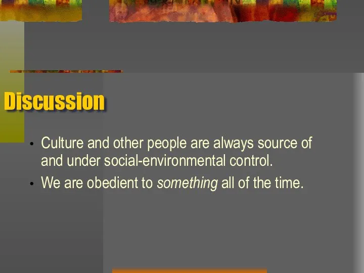 Discussion Culture and other people are always source of and under social-environmental
