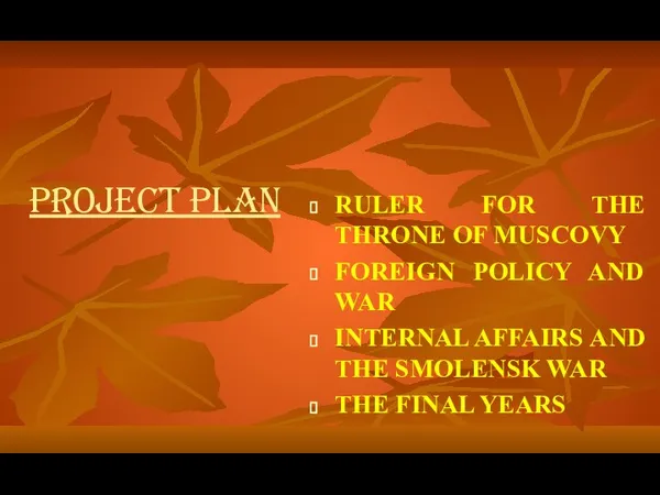 PROJECT PLAN RULER FOR THE THRONE OF MUSCOVY FOREIGN POLICY AND WAR