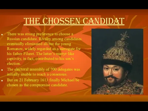 THE CHOSSEN CANDIDAT There was strong preference to choose a Russian candidate.