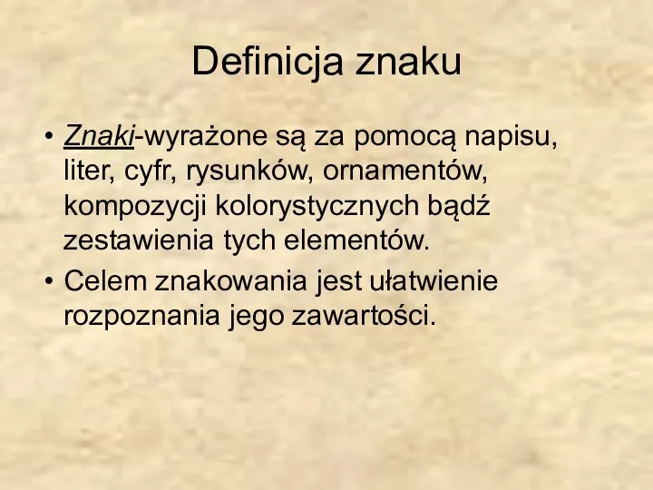 Definicja znaku Znaki-wyrażone są za pomocą napisu, liter, cyfr, rysunków, ornamentów, kompozycji