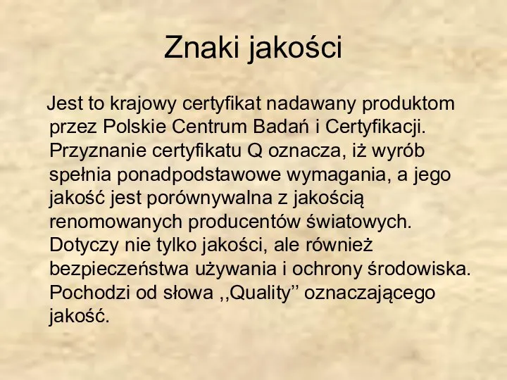 Znaki jakości Jest to krajowy certyfikat nadawany produktom przez Polskie Centrum Badań